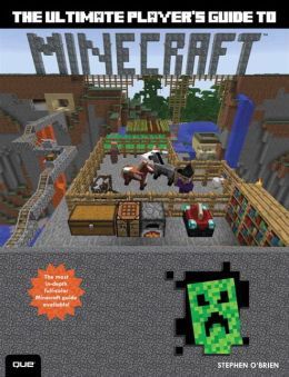 The Ultimate Player's Guide To Minecraft by Stephen Brien