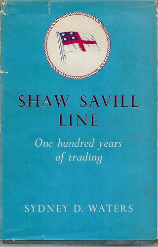 Shaw Savill Line. One Hundred Years of Trading by Sydney D. Waters