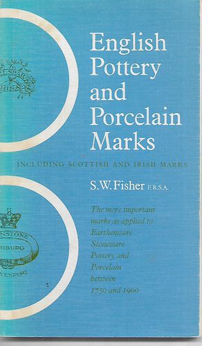 English Pottery And Porcelain Marks - Including Scottish & Irish Marks by Stanley William Fisher