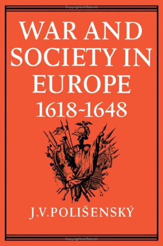 War And Society in Europe 1618-1648 by J.V. Polisensky
