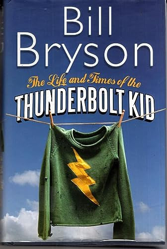 The Life And Times of the Thunderbolt Kid by Bill Bryson