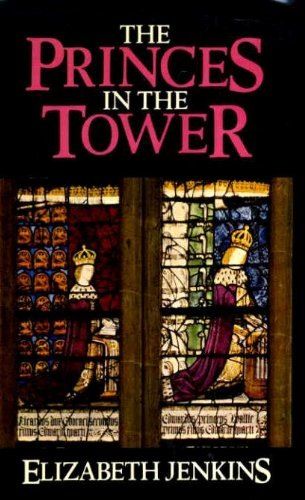 The Princes in the Tower by Elizabeth Jenkins