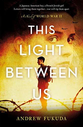 This Light Between Us - a Novel of World War II by Andrew Fukuda