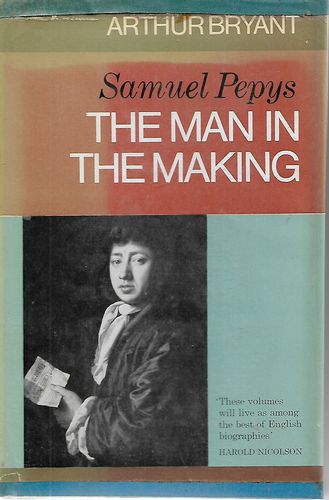 Samuel Pepys: the Man in the Making by Arthur Bryant