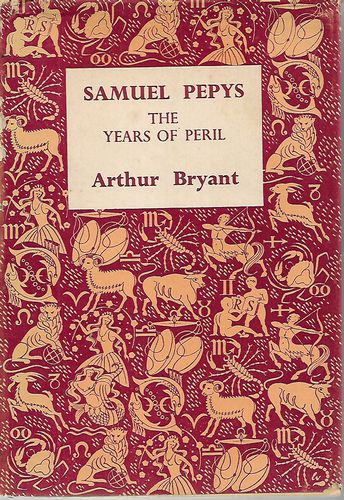 Samuel Pepys - the Years of Peril by Arthur Bryant