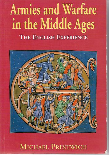 Armies And Warfare in the Middle Ages: the English Experience by Michael Prestwich
