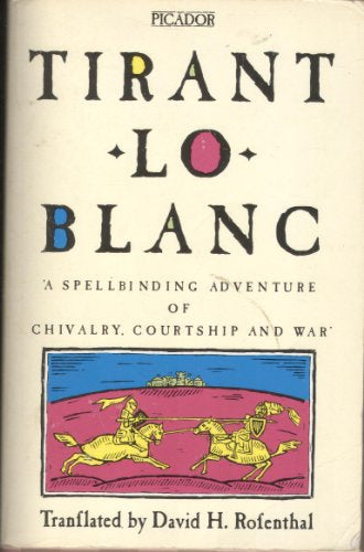 Tirant Lo Blanc by Marti Joan De Galba and Joanot Martorell