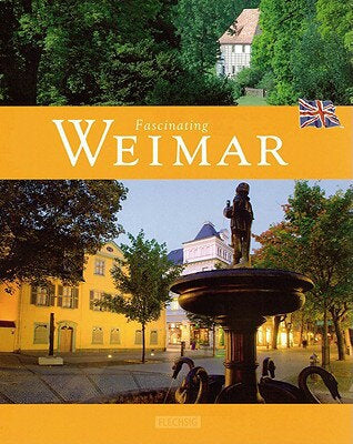 Fascinating Weimar by Horst Herzig and Tina Herzig and Ernst-Otto Luthardt