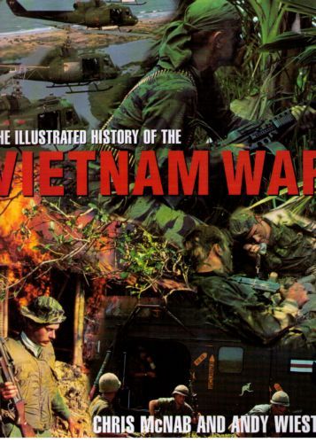 The Illustrated History of the Vietnam War by Chris McNab and Andy Wiest