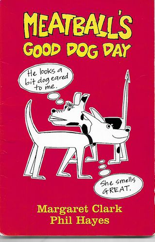 Meatball's Good Dog Day by Margaret Clark and Phil Hayes