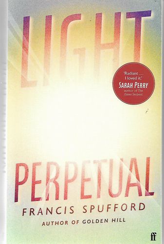 Light Perpetual by Francis Spufford