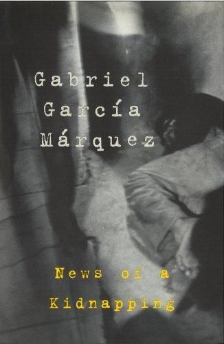 News of a Kidnapping by Gabriel Garcia Marquez