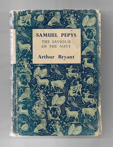 Samuel Pepys the Saviour of the Navy by Arthur Bryant