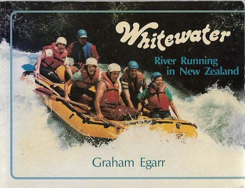 Whitewater - River Running in New Zealand. by Graham Egarr