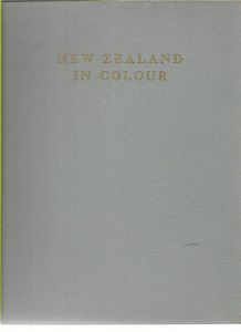 New Zealand in Colour by James K. Baxter and Kenneth Bigwood and Jean Bigwood
