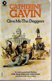 Give Me the Daggers by Catherine Gavin