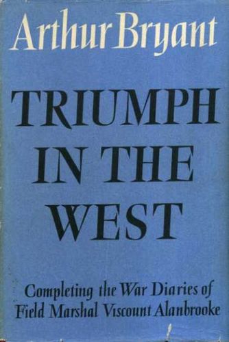 Triumph in the West, 1943-1946. by Arthur Bryant