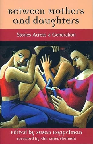 Between Mothers And Daughters : Stories Across a Generation  by Susan Koppelman