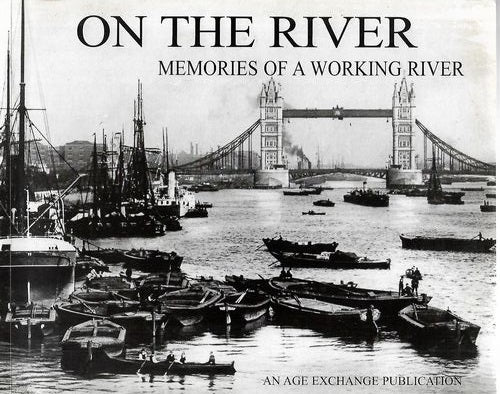 On the River : Memories of a Working River by Pam Schweitzer and Charles Wegner