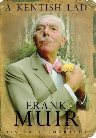 A Kentish Lad: The Autobiography of Frank Muir by Frank Muir