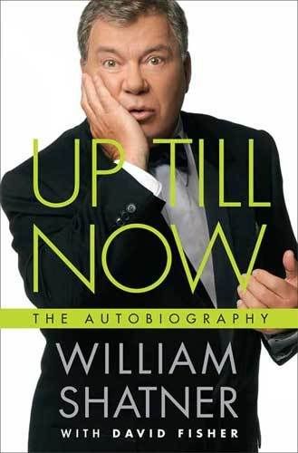 Up Till Now: The Autobiography by David Fisher and William Shatner