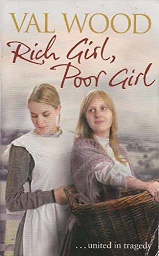 Rich Girl Poor Girl ... United in Tragedy by Val Wood