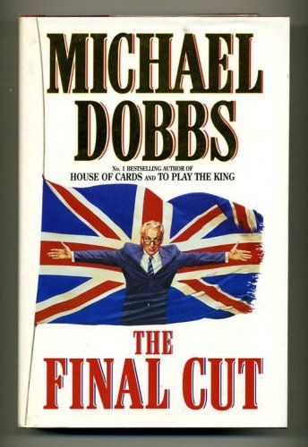 The Final Cut by Michael Dobbs