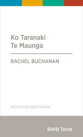 Ko Taranaki Te Maunga by Rachel Buchanan