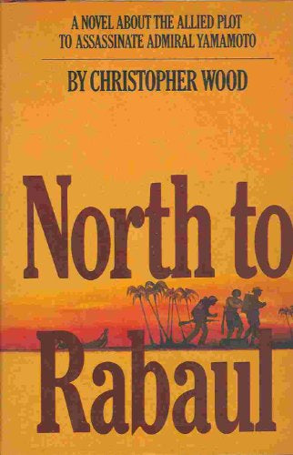 North To Rabaul by Christopher Wood