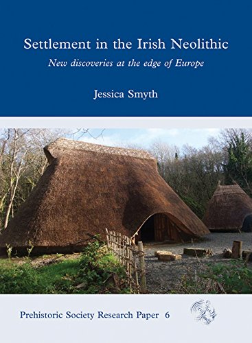 Settlement in the Irish Neolithic : New Discoveries At the Edge of Europe by Jessica Smyth