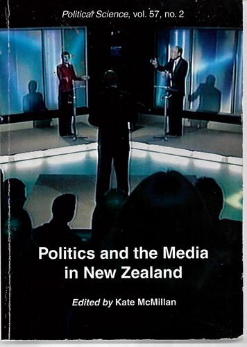 Politics and the Media in New Zealand by Kate Mcmillan