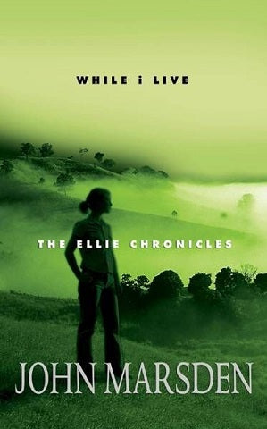 While I Live: the Ellie Chronicles by John Marsden