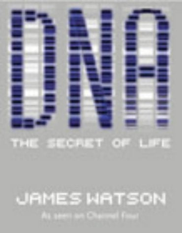 DNA. The Secret of Life by James D. Watson