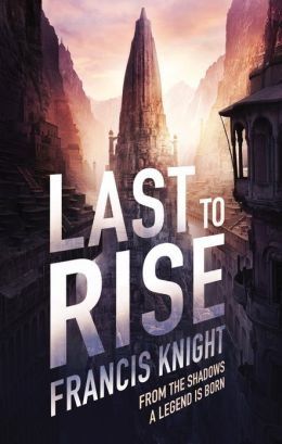 Last To Rise by Francis Knight