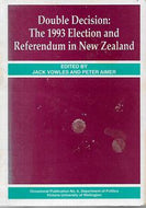 Double Decision: The 1993 Election and Referendum in New Zealand by Jack Vowles and Peter Aimer