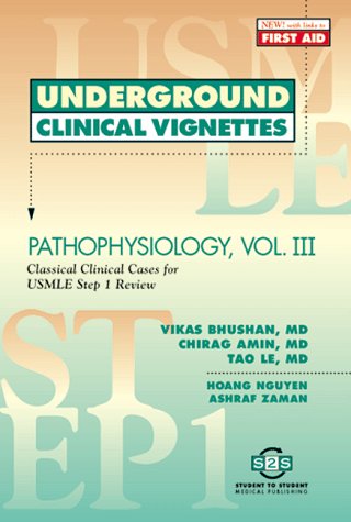 Underground Clinical Vignettes: Pathophysiology, Volume 3 by Chirag Amin and Vikas Bhushan and Tao Le and Hoang Nguyen and Ashraf Zaman