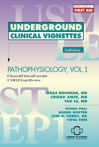 Underground Clinical Vignettes: Pathophysiology, Volume 1 (2nd Edition) by Chirag Amin and Vikas Bhushan and M. Fierro Jose and Tao Le and Hoang Nguyen and Vishal Pall and Vipal Soni