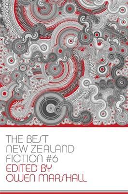 The Best New Zealand Fiction #6 by Owen Marshall