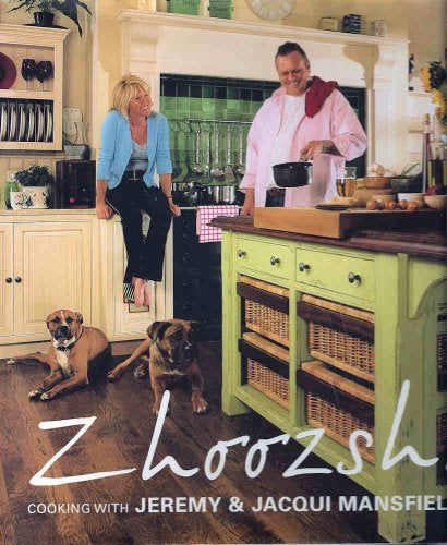 Zhoozsh : Cooking with Jeremy & Jacqui Mansfield by Jacqui Mansfield and Jeremy Mansfield