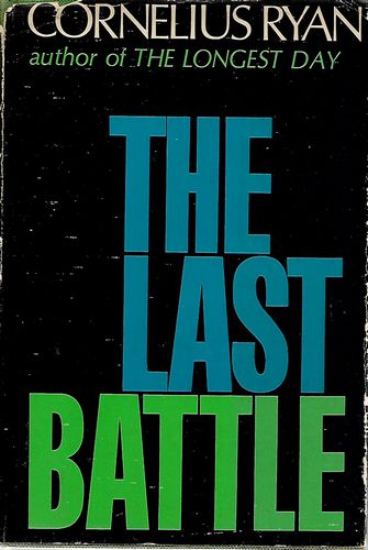 The Last Battle by Cornelius Ryan
