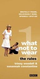 What Not To Wear - The Rules by Susannah Constantine