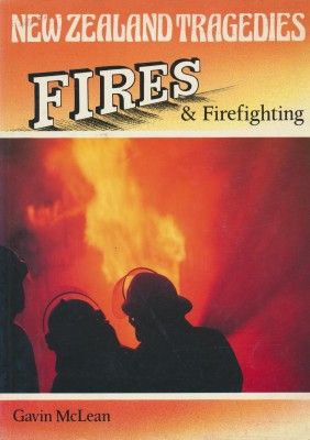 Fires & Firefighting by Gavin McLean