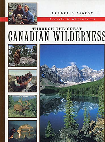 Through the Great Canadian Wilderness by Readers DIGEST: