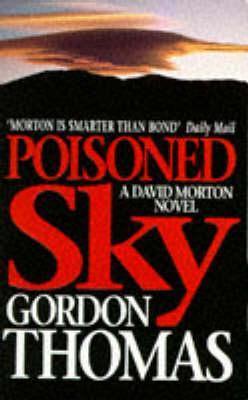 Poisoned Sky (A David Morton Novel) by Gordon Thomas