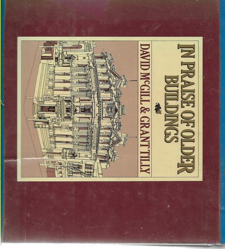 In Praise of Older Buildings by David McGill and Grant Tilly