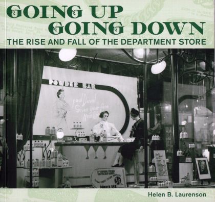 Going Up Going Down: the Rise And Fall of the Department Store by Helen Laurenson