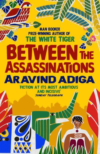 Between the Assasinations by Aravind Adiga