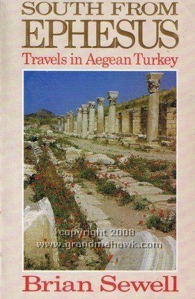 South From Ephesus: Travels in Aegean Turkey by Brian Sewell