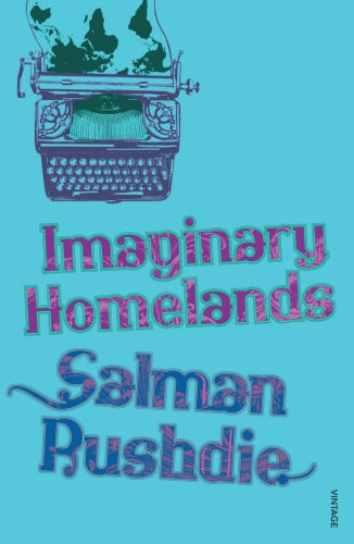 Imaginary Homelands by Salman Rushdie