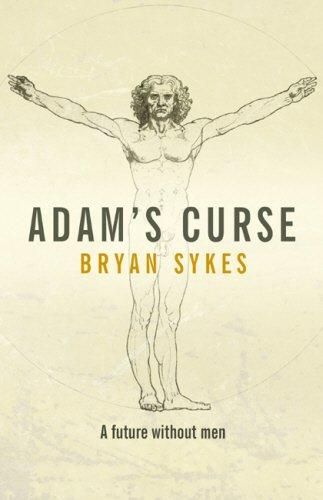 Adam's Curse: a Future Without Men by Bryan Sykes